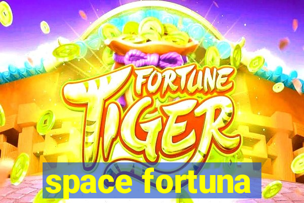 space fortuna