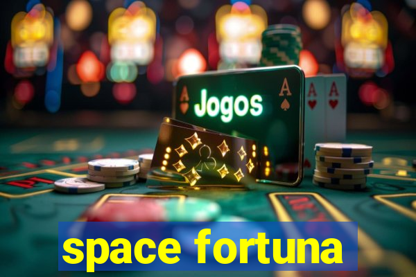 space fortuna