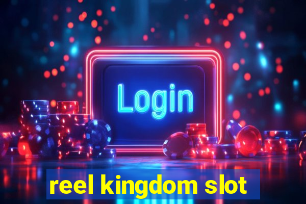 reel kingdom slot