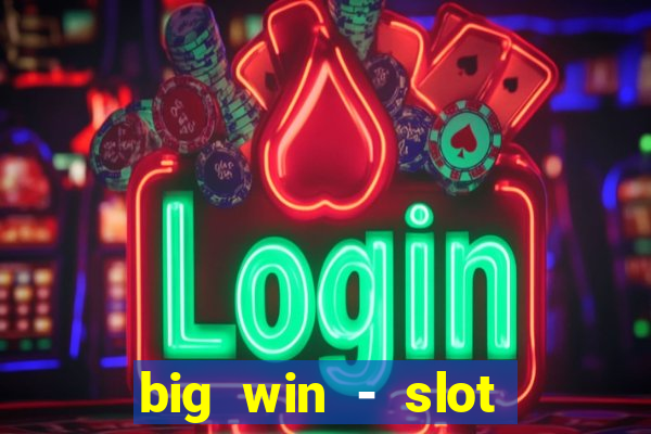 big win - slot casino online