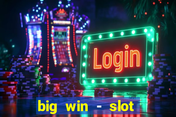 big win - slot casino online