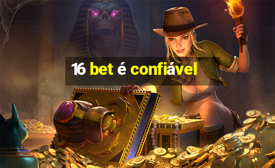 16 bet é confiável