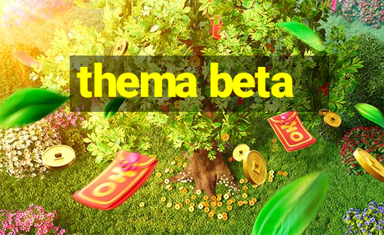 thema beta