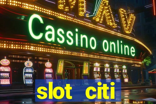 slot citi бонусы за регистрацию киев