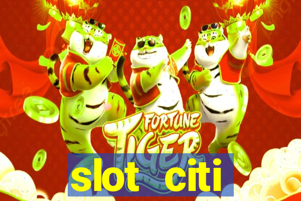 slot citi бонусы за регистрацию киев