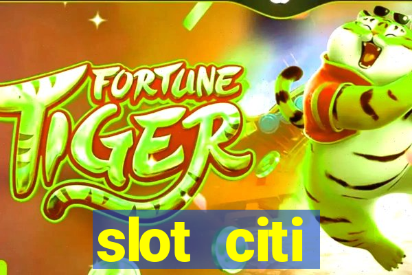 slot citi бонусы за регистрацию киев