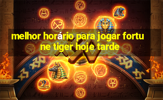 melhor horário para jogar fortune tiger hoje tarde