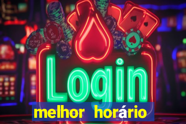 melhor horário para jogar fortune tiger hoje tarde