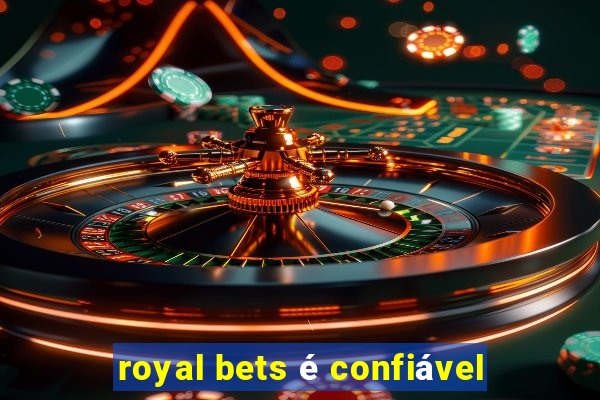 royal bets é confiável