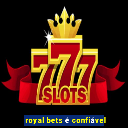 royal bets é confiável