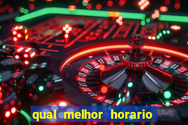 qual melhor horario para jogar na roleta