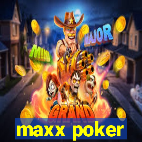 maxx poker