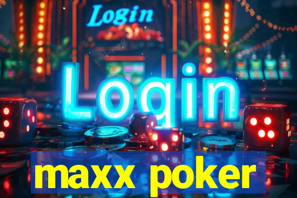 maxx poker