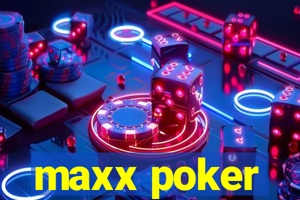 maxx poker