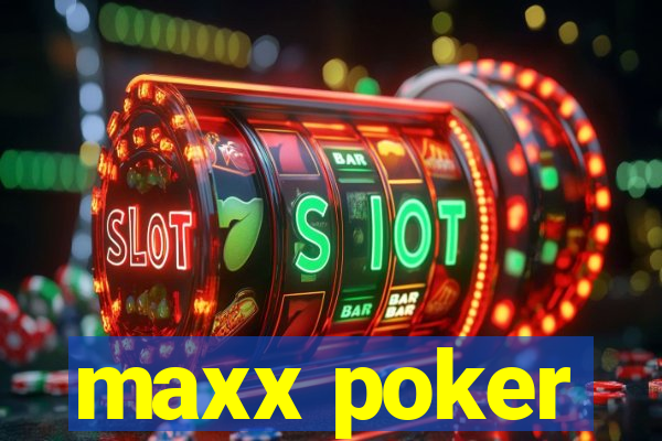 maxx poker