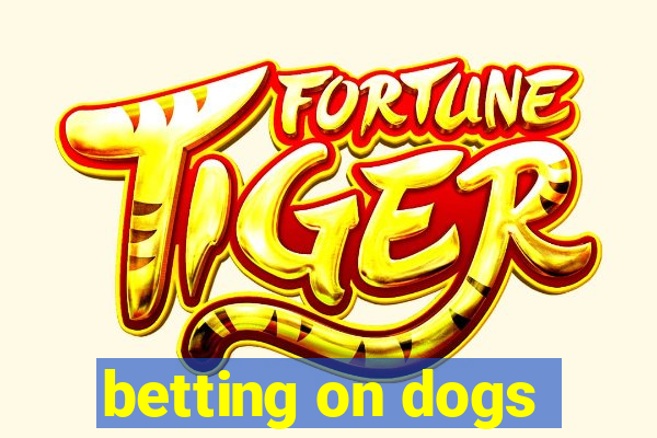 betting on dogs