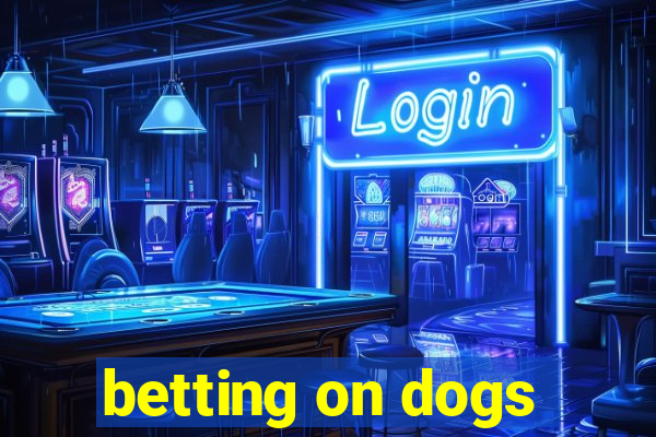 betting on dogs