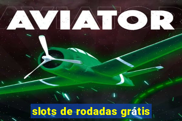 slots de rodadas grátis