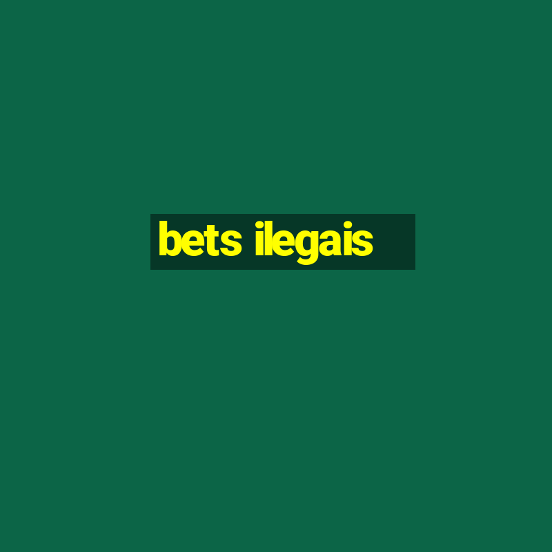 bets ilegais