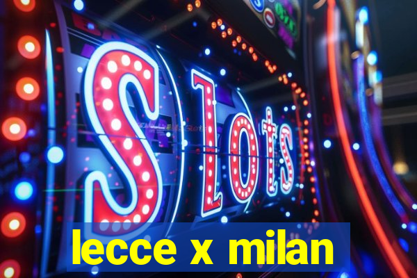 lecce x milan