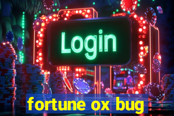 fortune ox bug