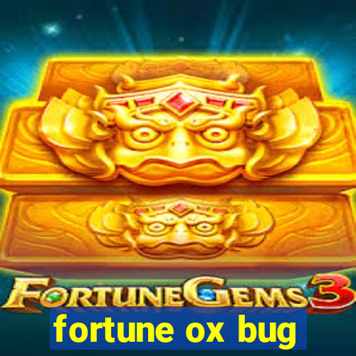 fortune ox bug