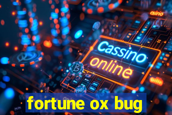 fortune ox bug