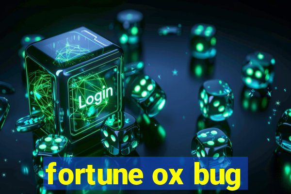 fortune ox bug