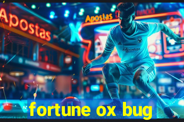 fortune ox bug