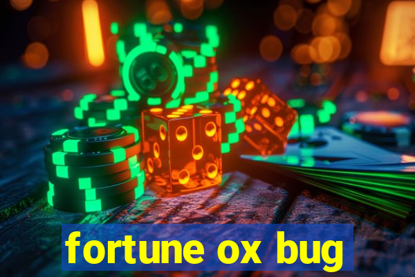 fortune ox bug