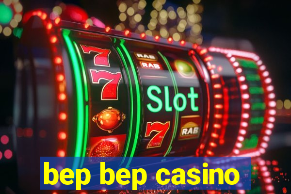 bep bep casino