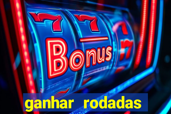 ganhar rodadas gratis sem deposito