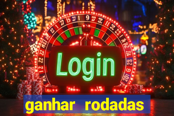 ganhar rodadas gratis sem deposito