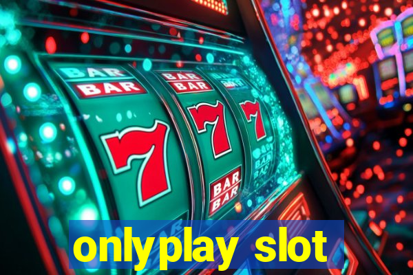 onlyplay slot