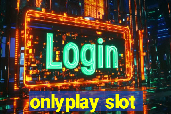 onlyplay slot