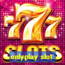 onlyplay slot