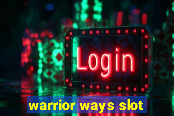 warrior ways slot