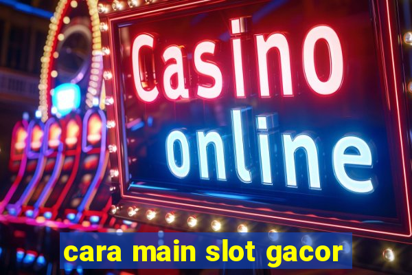 cara main slot gacor