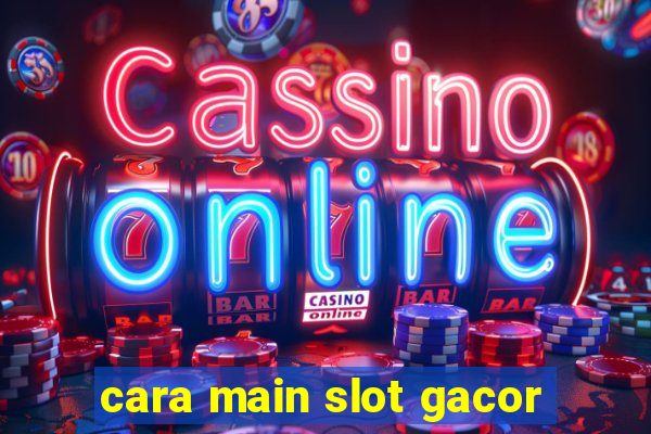 cara main slot gacor