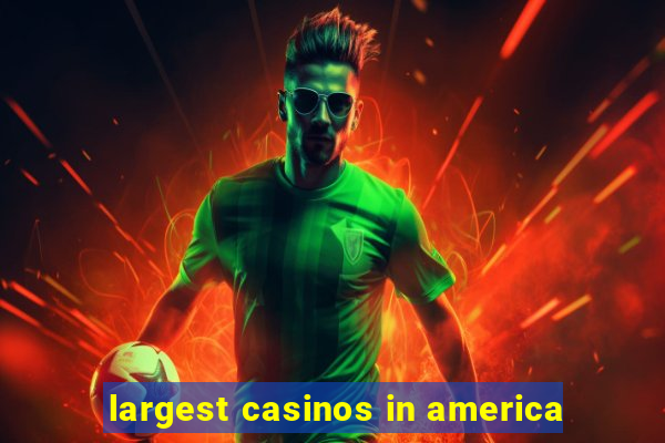 largest casinos in america