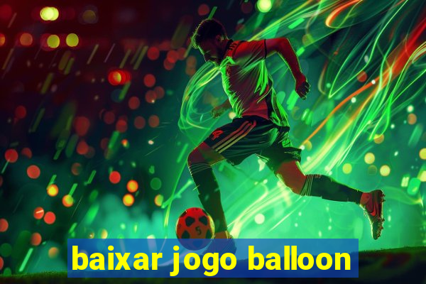 baixar jogo balloon