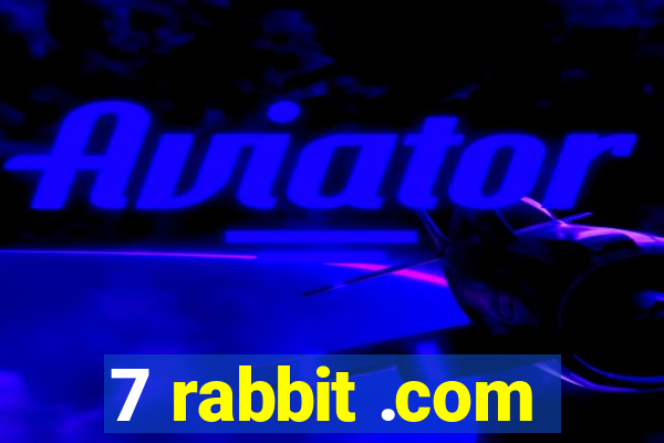 7 rabbit .com