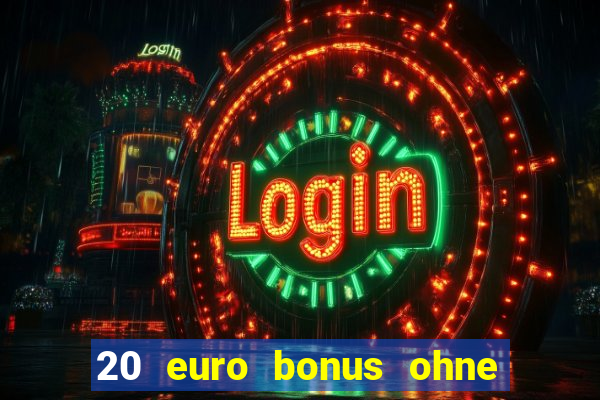 20 euro bonus ohne einzahlung casino