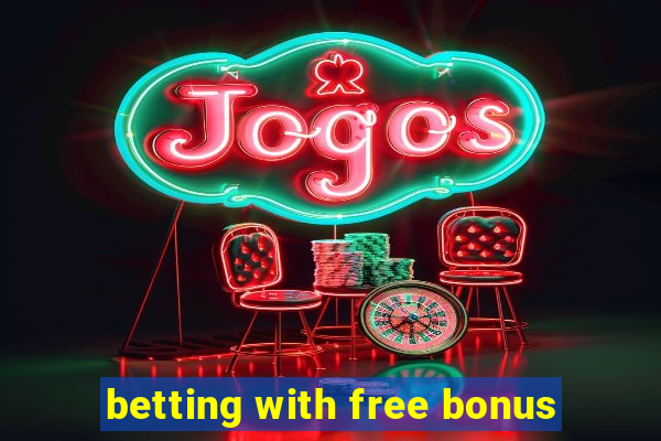 betting with free bonus