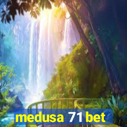 medusa 71 bet