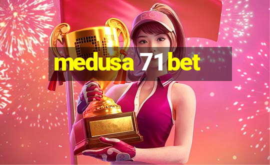 medusa 71 bet