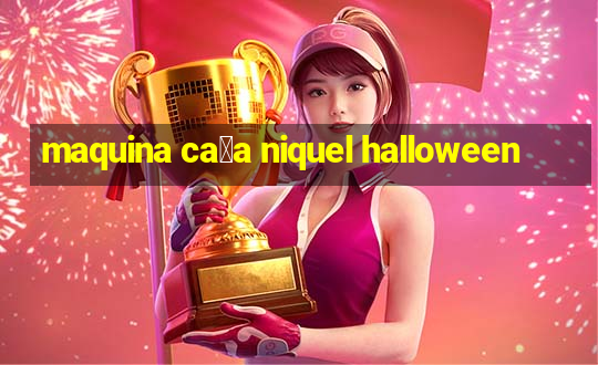 maquina ca莽a niquel halloween