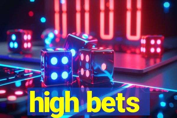 high bets