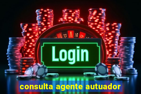 consulta agente autuador