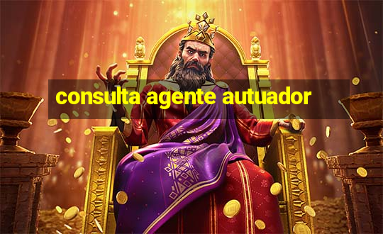 consulta agente autuador